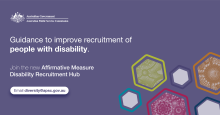 A purple rectangle with abstract hexagons in the lower right corner. White text on the image says Guidance to improve recruitment of people with disability. Join the new Affirmative Measure Disability Recruitment Hub email diversity@apsc.gov.au